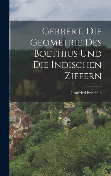 Produktbild: Gerbert, Die Geometrie Des Boethius Und Die Indischen Ziffern