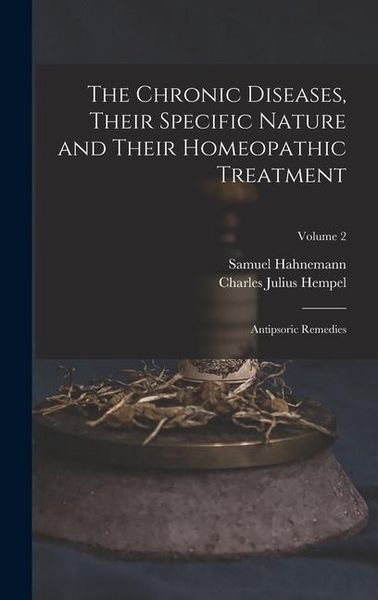 Produktbild: The Chronic Diseases, Their Specific Nature and Their Homeopathic Treatment