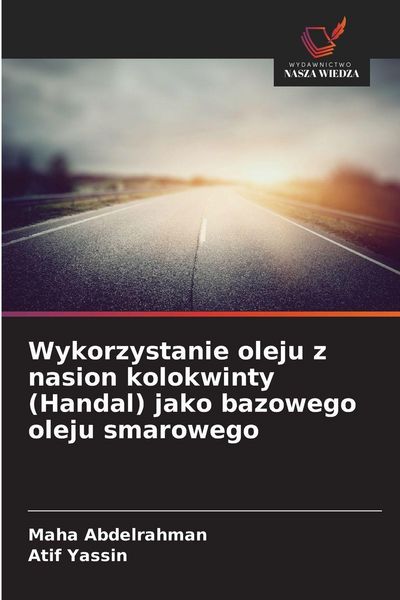 Produktbild: Wykorzystanie oleju z nasion kolokwinty (Handal) jako bazowego oleju smarowego