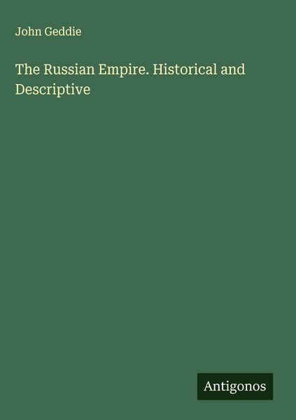 Produktbild: The Russian Empire. Historical and Descriptive
