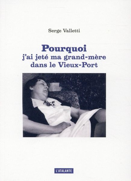 Produktbild: Pourquoi j'ai jet&eacute; ma grand-m&egrave;re dans le Vieux-Port