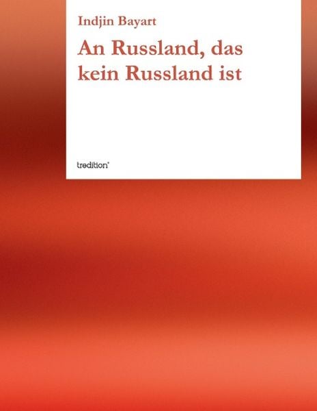 An Russland, das kein Russland ist, Taschenbuch von Indjin Bayart, Tredition, 9783849572518