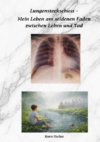 Produktbild: Lungensteckschuss - Mein Leben am seidenen Faden zwischen Leben und Tod
