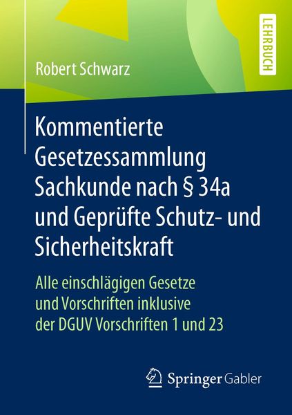 Produktbild: Kommentierte Gesetzessammlung Sachkunde nach &sect; 34a und Gepr&uuml;fte Schutz- und Sicherheitskraft