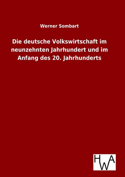 Produktbild: Die deutsche Volkswirtschaft im neunzehnten Jahrhundert und im Anfang des 20. Jahrhunderts