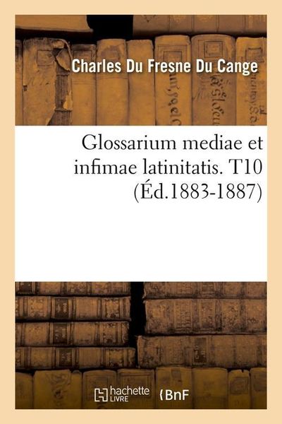Produktbild: Glossarium Mediae Et Infimae Latinitatis. T10 (&Eacute;d.1883-1887)