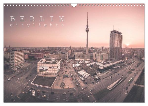 Berlin Citylights (Wandkalender 2024 DIN A3 quer), CALVENDO Monatskalender