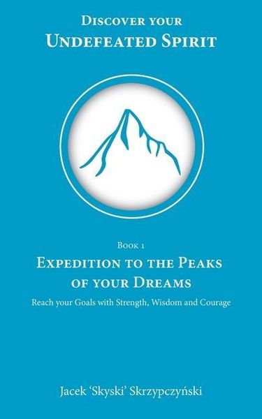 Produktbild: Expedition to the Peaks of your Dreams: Reach your Goals with Strength, Wisdom and Courage