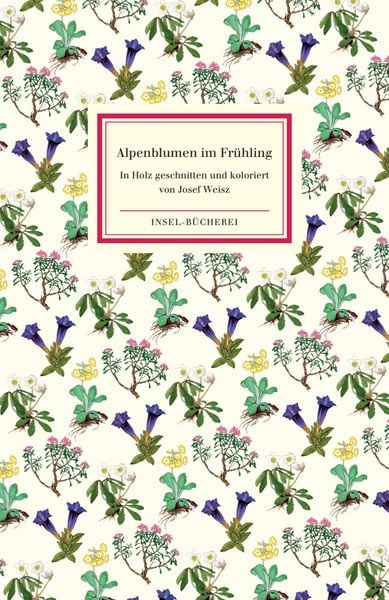 Alpenblumen im Frühling, Gebundene Ausgabe von , Insel, 978-3-458-17756-2