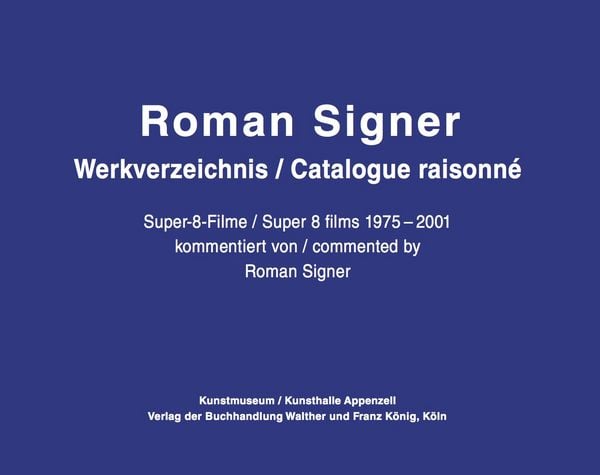 Produktbild: Roman Signer. Super-8 Filme 1975-2001. kommentiertes Werkverzeichnis / annotated Catalogue Raisonn&eacute;