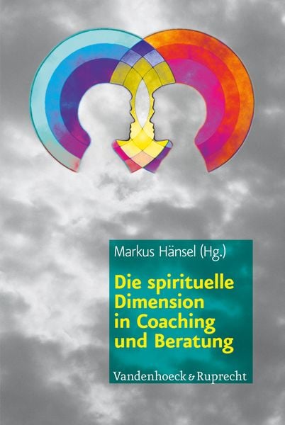 Produktbild: Die spirituelle Dimension in Coaching und Beratung