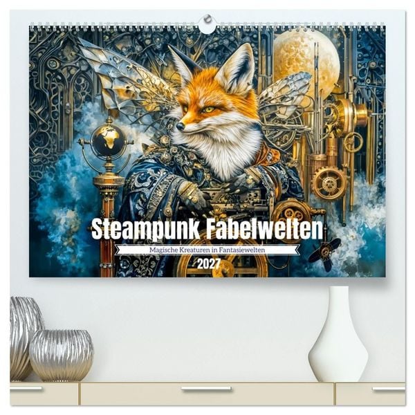 Produktbild: Steampunk Fabelwelten - Magische Kreaturen in Fantasiewelten (hochwertiger Premium Wandkalender 2027 DIN A2 quer), Kunstdruck in Hochglanz