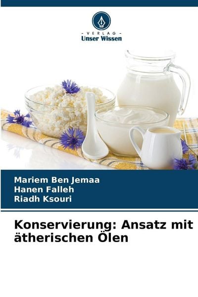 Konservierung: Ansatz mit ätherischen Ölen, Taschenbuch von Mariem Ben Jemaa , Hanen Falleh , Riadh Ksouri, Verlag Unser Wissen, 9786208858759