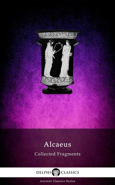 Produktbild: Delphi Collected Fragments of Alcaeus (Illustrated)