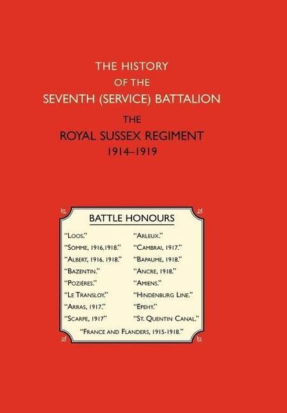 Produktbild: History of the Seventh (Service) Battalion the Royal Sussex Regiment