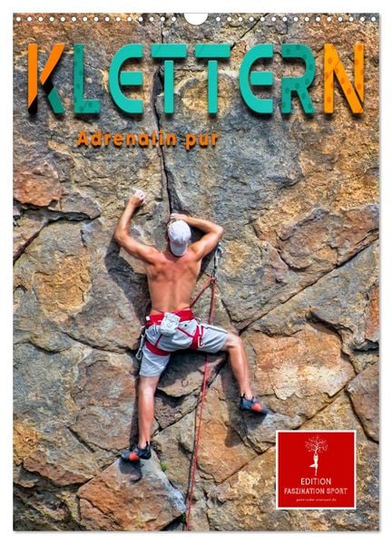 Klettern - Adrenalin pur (Wandkalender 2026 DIN A3 hoch), CALVENDO Monatskalender