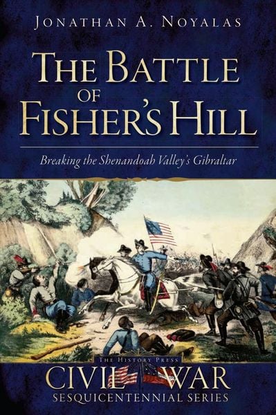 Produktbild: Battle of Fisher's Hill: Breaking the Shenandoah Valley's Gibraltar