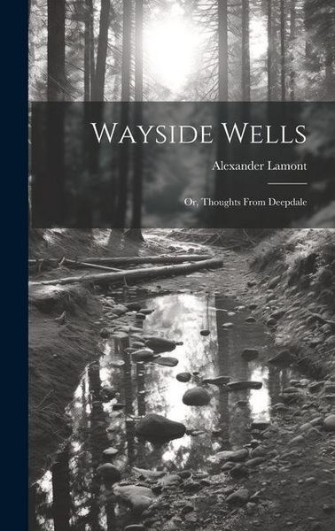 Produktbild: Wayside Wells; Or, Thoughts From Deepdale