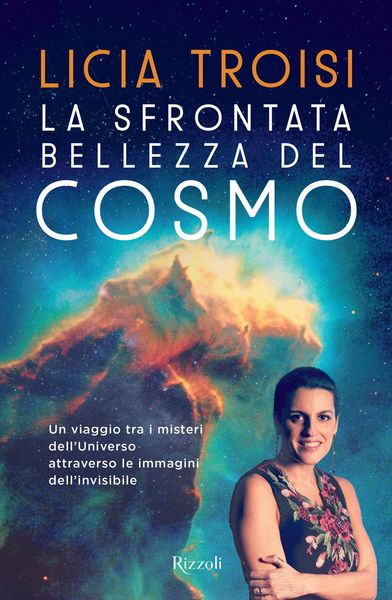 Produktbild: La sfrontata bellezza del cosmo. Un viaggio tra i misteri dell'universo attraverso le immagini dell'invisibile