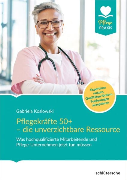 Produktbild: Pflegekr&auml;fte 50+ - die unverzichtbare Ressource