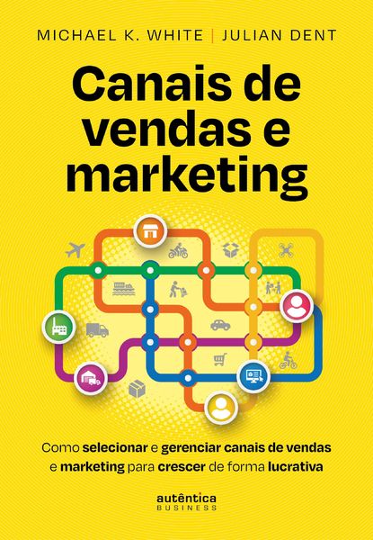 Produktbild: Canais de vendas e marketing: Como selecionar e gerenciar canais de vendas e marketing para crescer de forma lucrativa