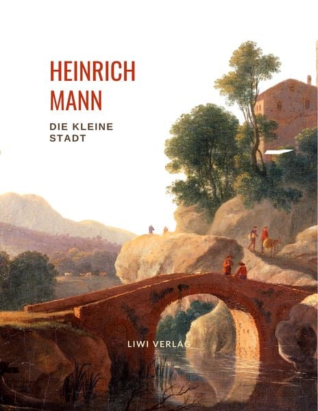 Produktbild: Heinrich Mann: Die kleine Stadt. Vollst&auml;ndige Neuausgabe