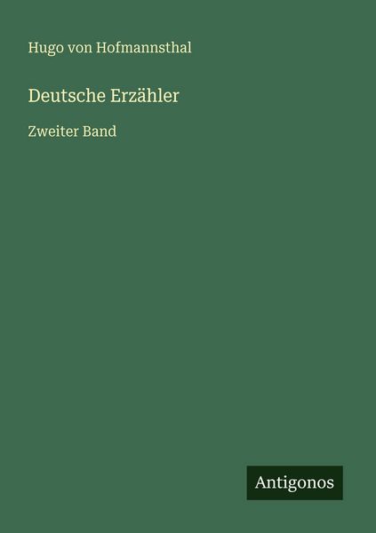 Deutsche Erzähler, Taschenbuch von Hugo von Hofmannsthal, Antigonos Verlag, 9783563964293