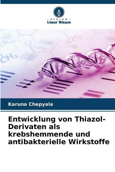 Produktbild: Entwicklung von Thiazol-Derivaten als krebshemmende und antibakterielle Wirkstoffe