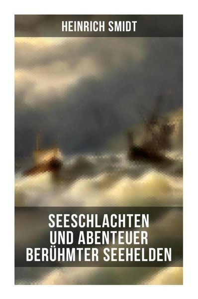 Produktbild: Seeschlachten und Abenteuer ber&uuml;hmter Seehelden