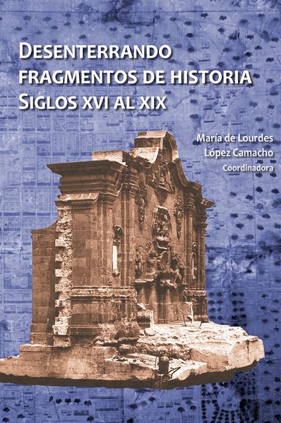 Produktbild: Desenterrando fragmentos de historia. Siglos XVI al XIX