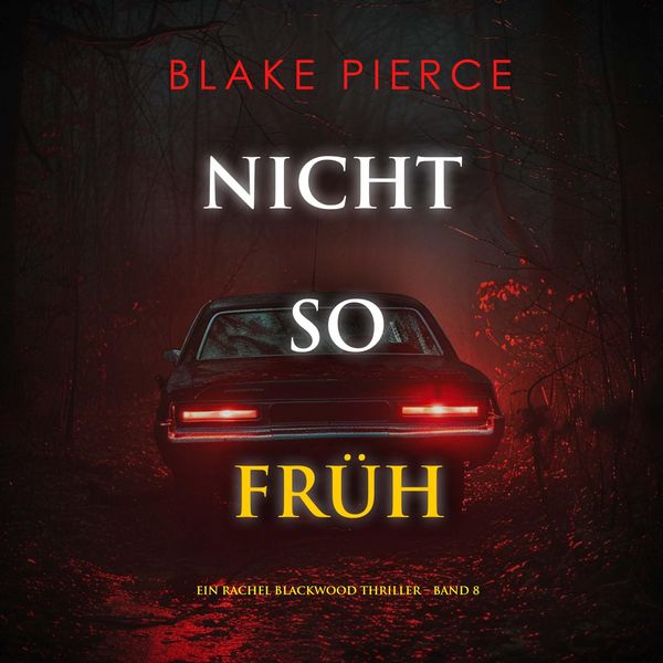 Nicht so früh (Ein Rachel Blackwood Thriller – Band 8) - Blake Pierce, Audio, 9798341597211