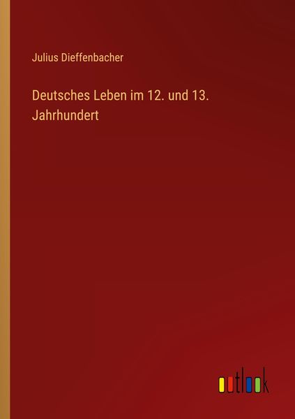 Produktbild: Deutsches Leben im 12. und 13. Jahrhundert