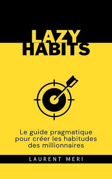 Produktbild: Lazy Habits - Le guide pragmatique pour cr&eacute;er les habitudes des millionnaires