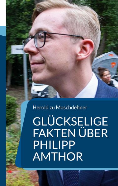 Produktbild: Gl&uuml;ckselige Fakten &uuml;ber Philipp Amthor