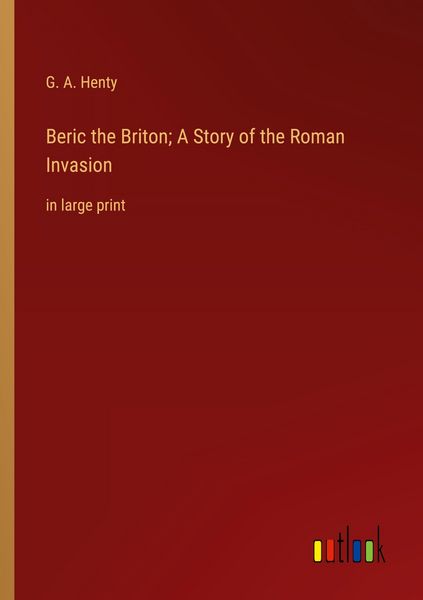 Produktbild: Beric the Briton; A Story of the Roman Invasion