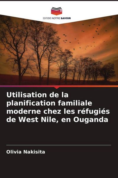 Produktbild: Utilisation de la planification familiale moderne chez les r&eacute;fugi&eacute;s de West Nile, en Ouganda