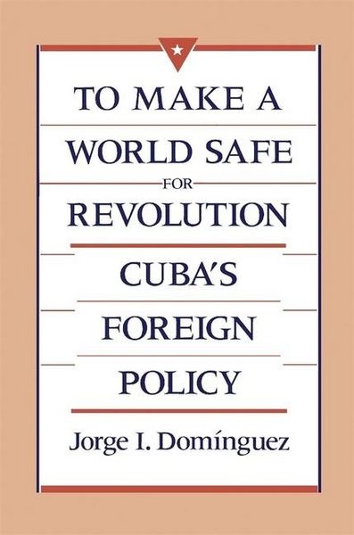 Produktbild: Dominguez, J: To make a World Safe for Revolution - CubaR