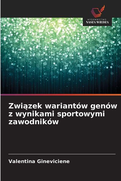 Produktbild: Zwi&iquest;zek wariant&oacute;w gen&oacute;w z wynikami sportowymi zawodnik&oacute;w