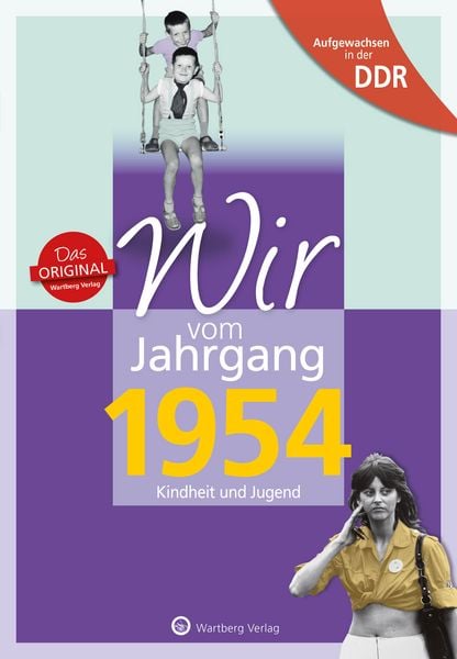 Aufgewachsen in der DDR - Wir vom Jahrgang 1954 - Kindheit und Jugend, Gebundene Ausgabe von Constanze Treuber, Wartberg Verlag, 978-3-8313-3154-3