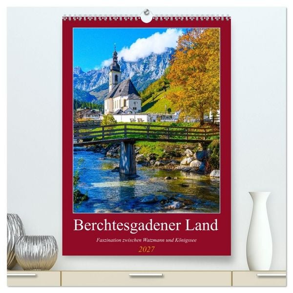 Produktbild: Berchtesgadener Land - Faszination zwischen Watzmann und K&ouml;nigssee (hochwertiger Premium Wandkalender 2027 DIN A2 hoch), Kunstdruck in Hochglanz