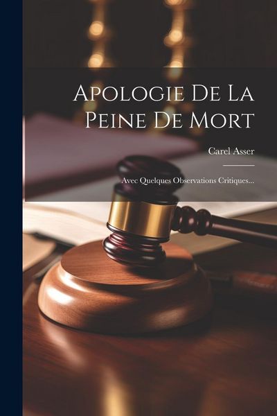 Produktbild: Apologie De La Peine De Mort: Avec Quelques Observations Critiques...
