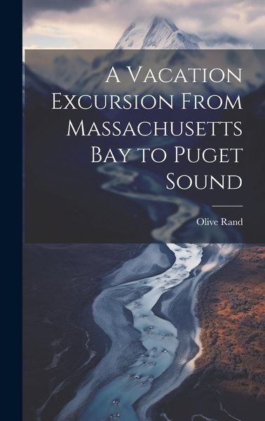 Produktbild: A Vacation Excursion From Massachusetts Bay to Puget Sound