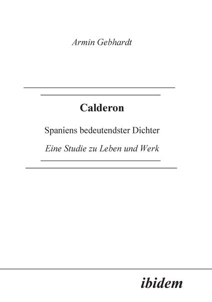 Gebhardt, A: Calderon. Spaniens bedeutendster Dichter. Eine, Taschenbuch von Armin Gebhardt, Ibidem, 9783898212236