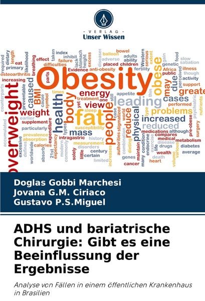 ADHS und bariatrische Chirurgie: Gibt es eine Beeinflussung der Ergebnisse, Taschenbuch von Doglas Gobbi Marchesi , Jovana G. M. Ciriaco , Gustavo P.