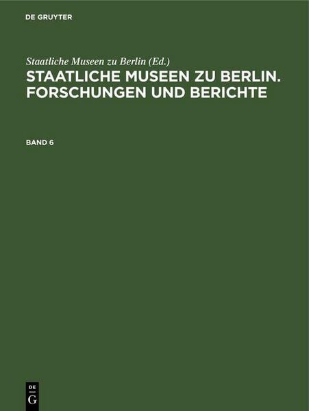 Produktbild: Staatliche Museen zu Berlin. Forschungen und Berichte. Band 6