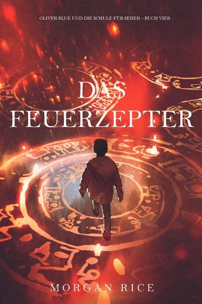 Produktbild: Das Feuerzepter (Oliver Blue und die Schule f&uuml;r Seher - Buch Vier)