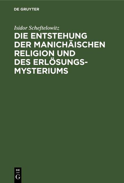 Produktbild: Die Entstehung der Manich&auml;ischen Religion und des Erl&ouml;sungsmysteriums