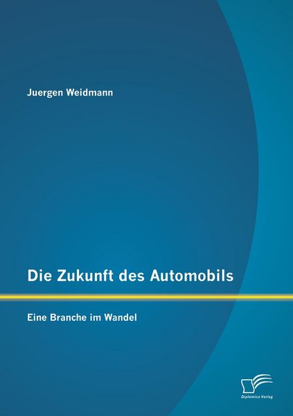 Produktbild: Die Zukunft des Automobils: Eine Branche im Wandel