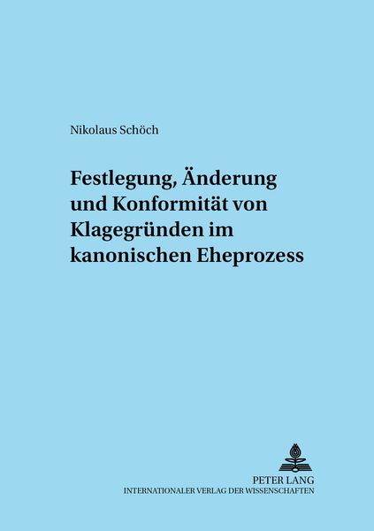 Produktbild: Festlegung, Aenderung und Konformitaet von Klagegruenden im kanonischen Eheprozess