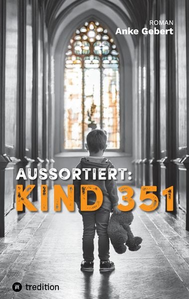 Aussortiert: Kind 351, Taschenbuch von Anke Gebert, Tredition, 9783384569592